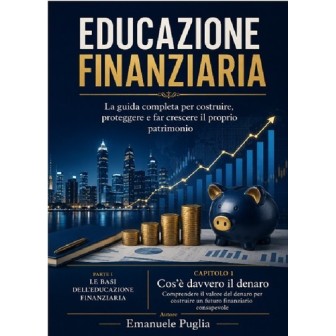 LIBRO : EDUCAZIONE FINANZIARIA – Guida Completa a Risparmio, Investimenti e Patrimonio